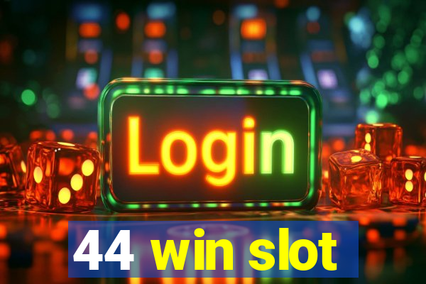 44 win slot